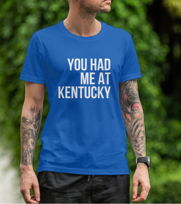 You Had Me At Kentucky Blue T-Shirt