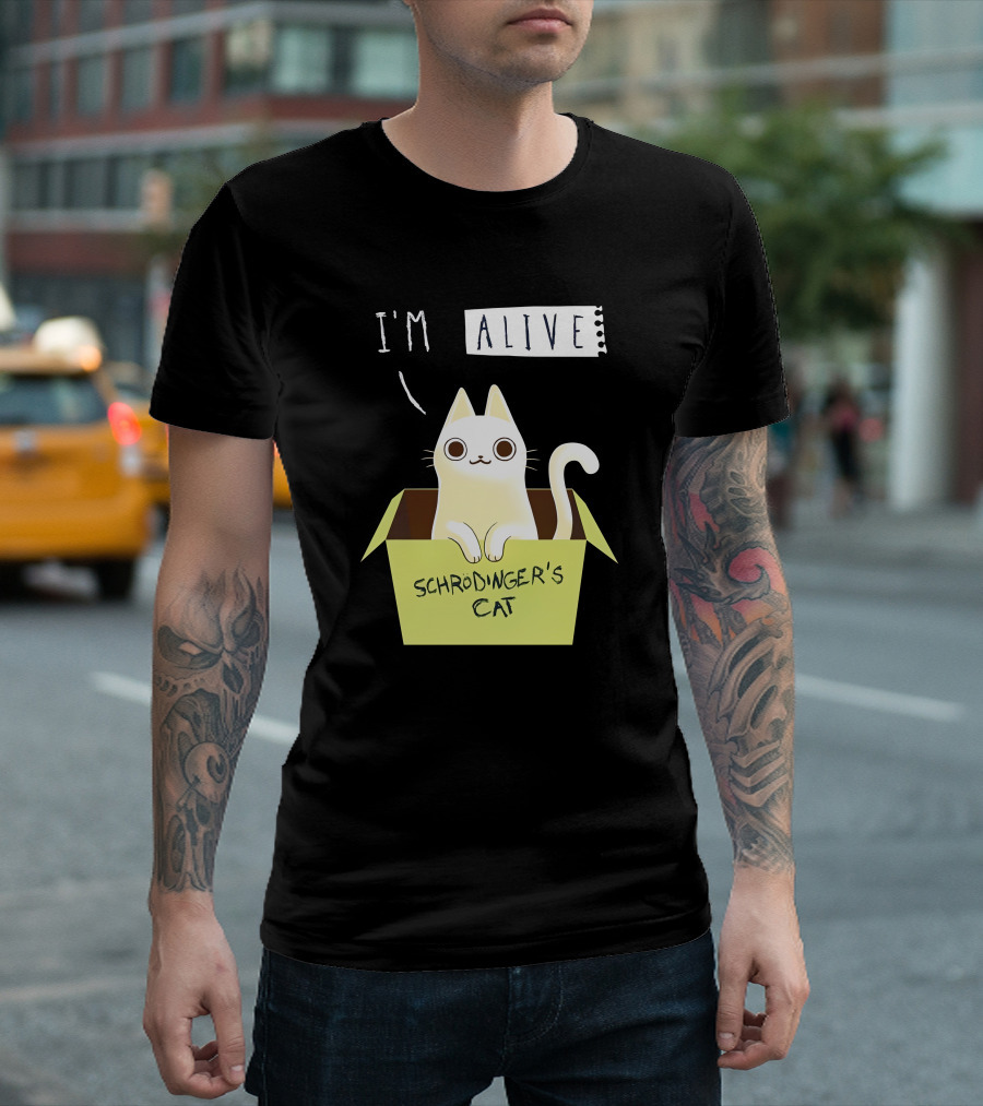 I'm Alive Schrödinger's Cat in Box Kristen Drury T-Shirt