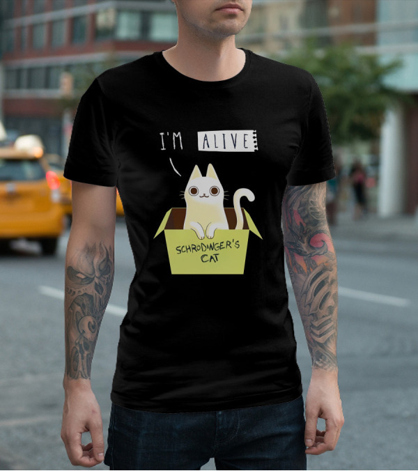 I'm Alive Schrödinger's Cat In Box Kristen Drury T-Shirt