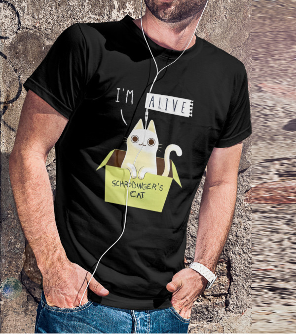 I'm Alive Schrödinger's Cat In Box Kristen Drury T-Shirt