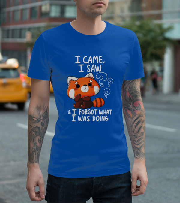 I Came I Saw I Forgot What I Was Doing Red Panda T-Shirt