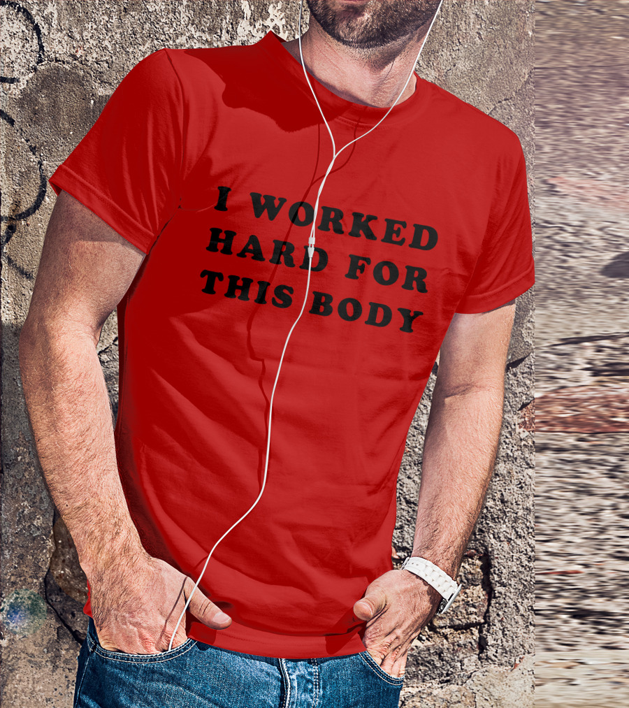 Lars Frederiksen I Worked Hard For This Body T-Shirt