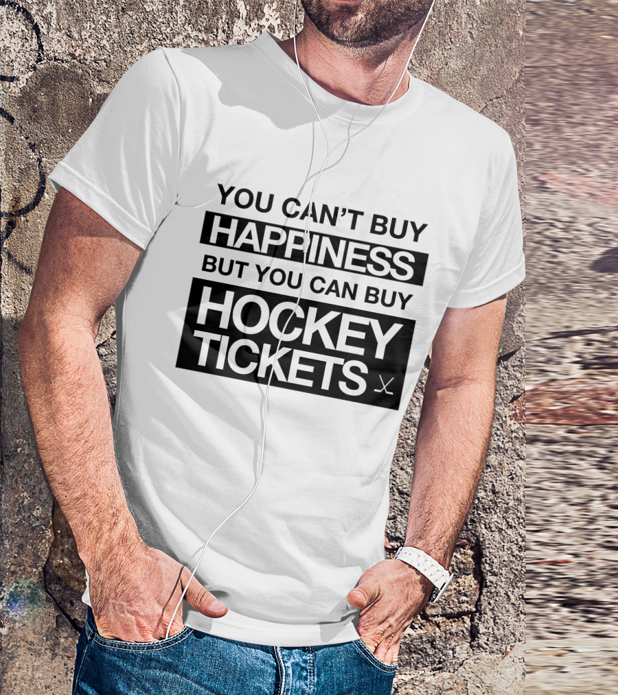 You Can't Buy Happiness But You Can Buy Hockey Tickets T-Shirt