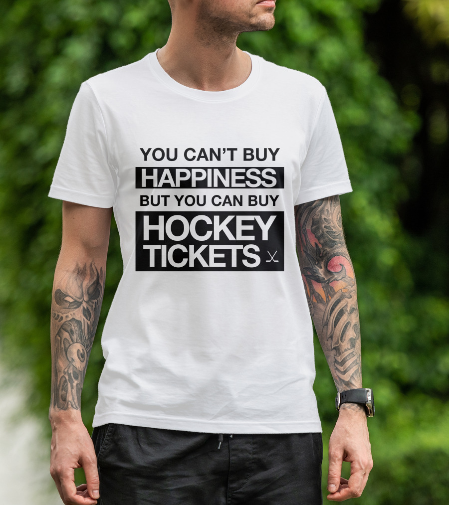 You Can't Buy Happiness But You Can Buy Hockey Tickets T-Shirt