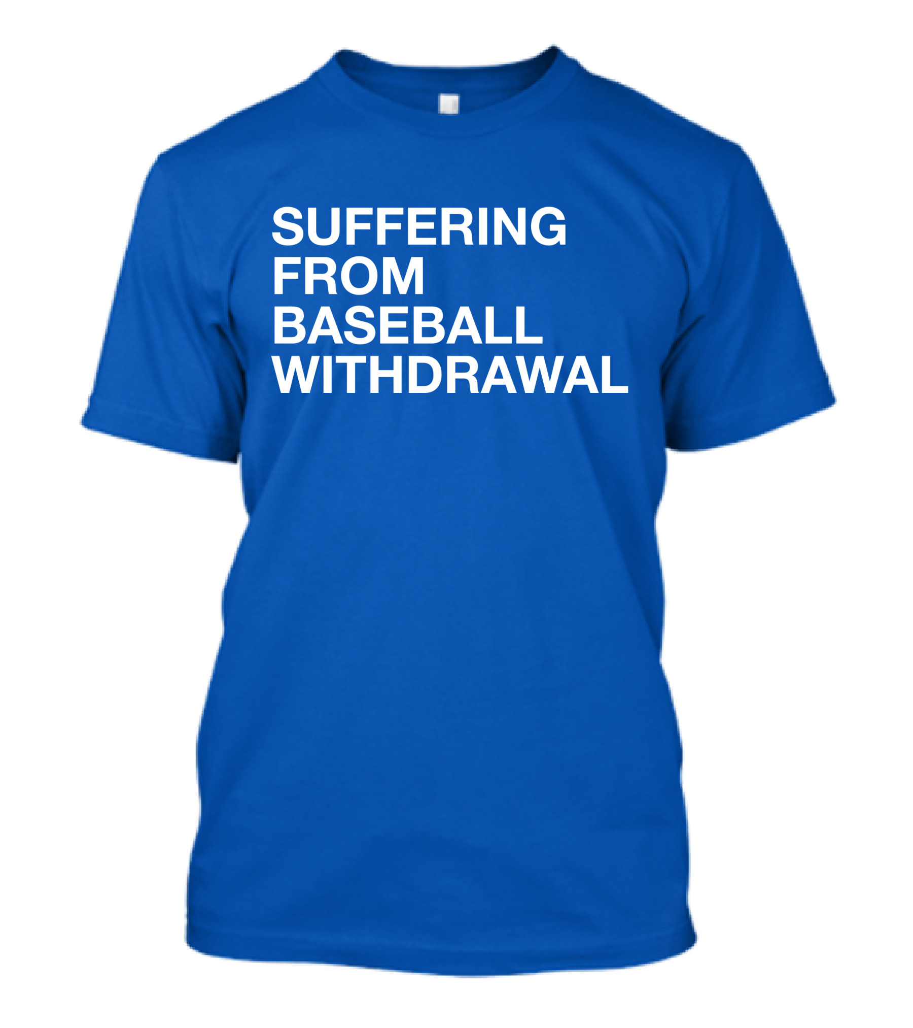 Suffering From Baseball Withdrawal T-Shirt