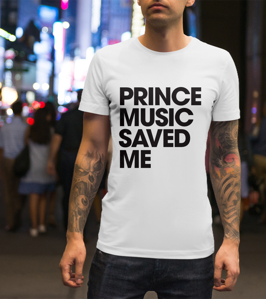 PRINCELIVETHEBEST PRINCE MUSIC SAVED ME T-Shirt