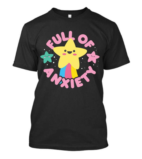 Full Of Anxiety Star And Happy Stars T-Shirt