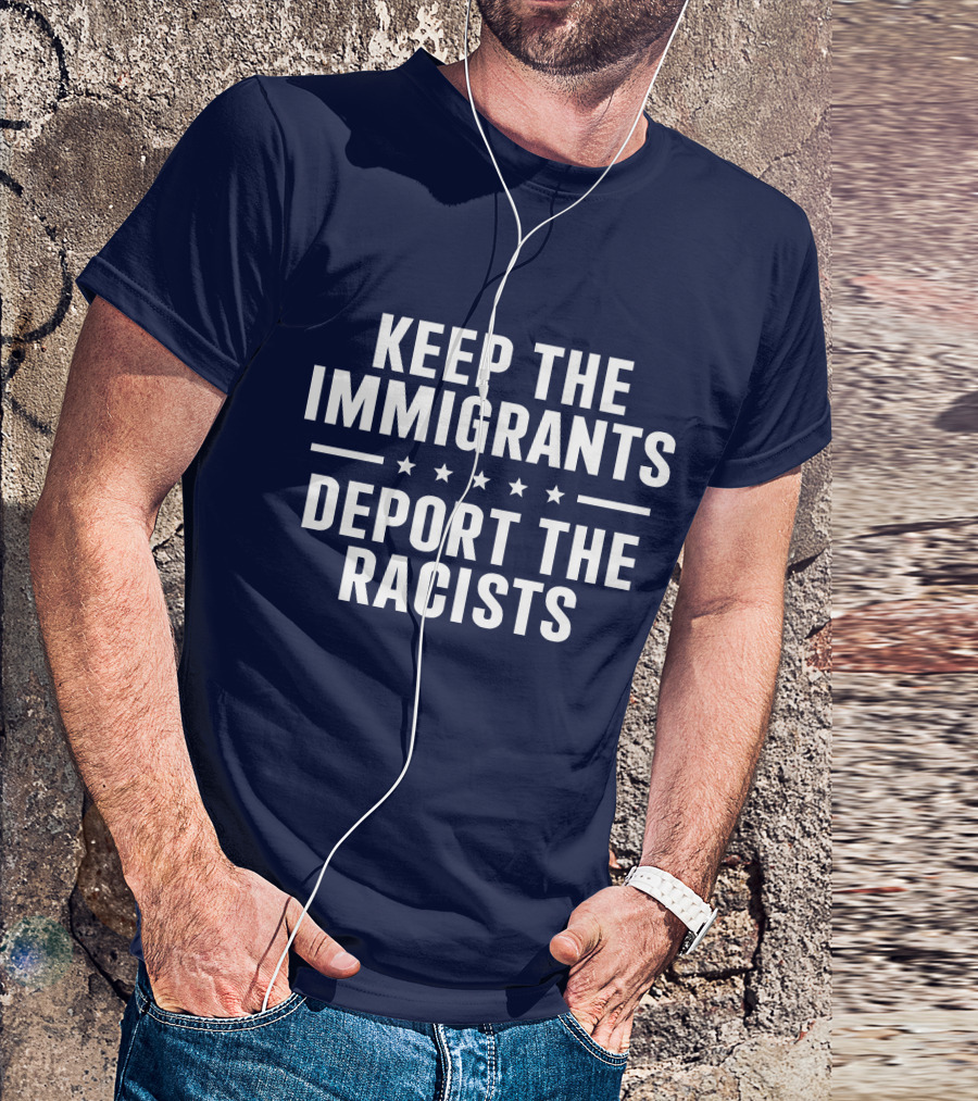 Rbisrb Keep The Immigrants Deport The Racists Stars T-Shirt