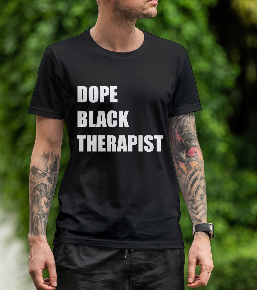 Conspiracylife Dope Black Therapist Empowerment T-Shirt
