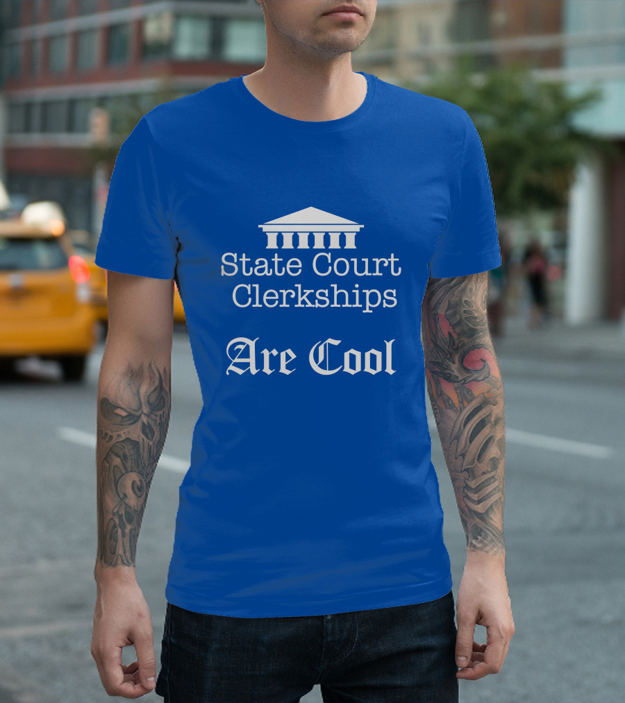 Raffi Melkonian State Court Clerkships Are Cool Courthouse T-Shirt