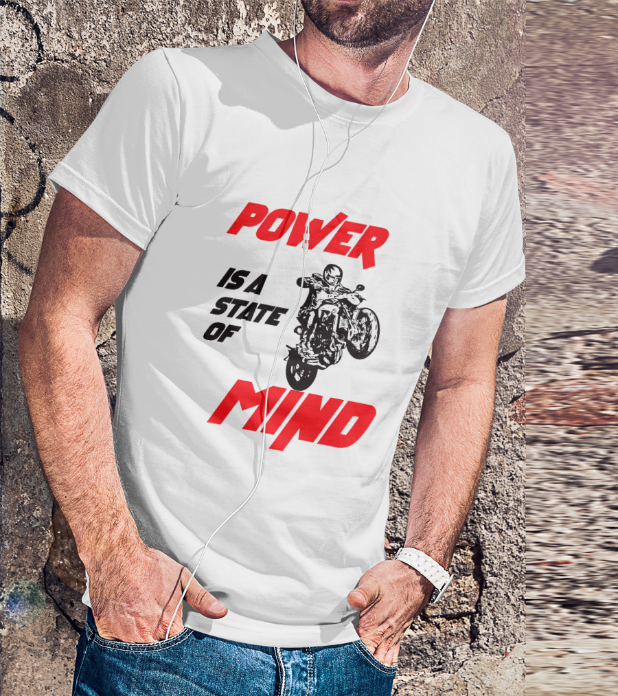 Power Is A State Of Mind Motorcycle Daredevil Stunt T-Shirt