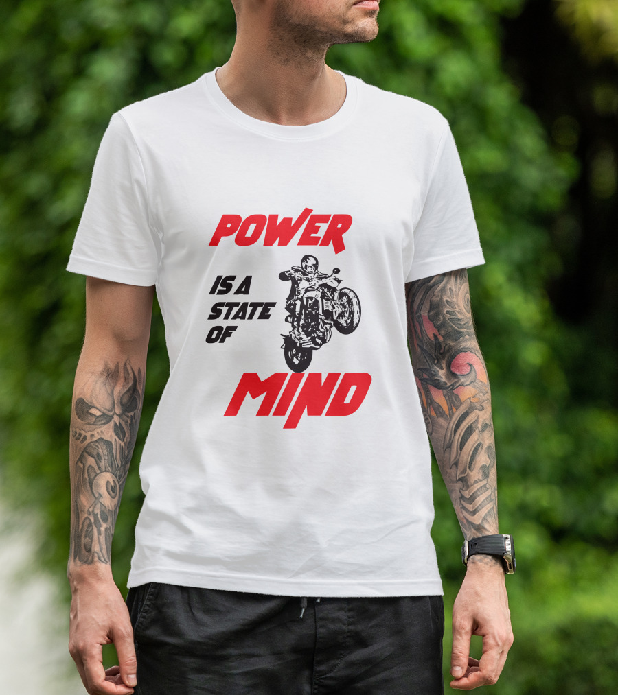 Power Is A State Of Mind Motorcycle Daredevil Stunt T-Shirt