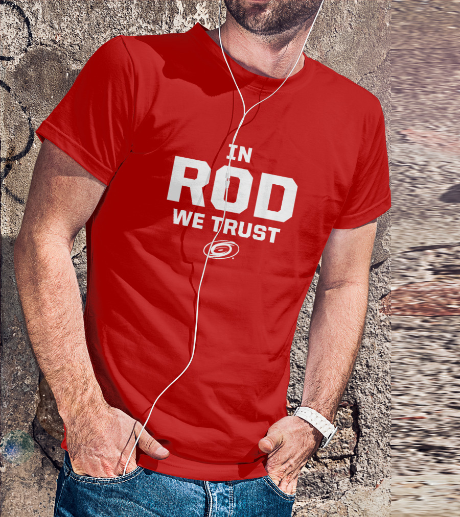 In Rod We Trust Carolina Hurricanes T-Shirt