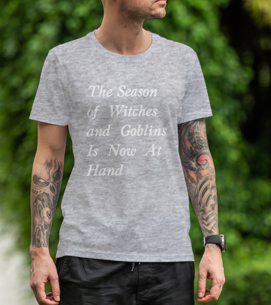 Void Merch Season Of Witches And Goblins Is Now At Hand Mallory O'Meara T-Shirt