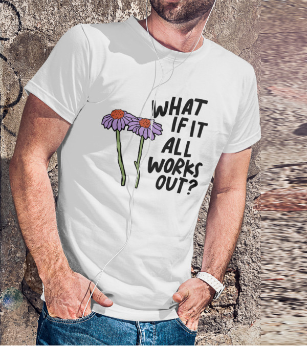 What If It All Works Out Selfcare Is For Everyone Purple Flowers T-Shirt