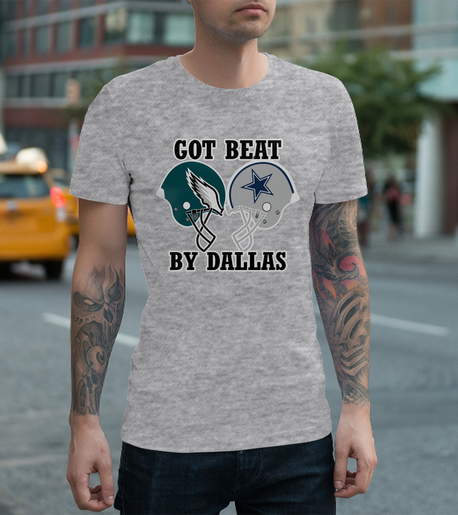 Got Beat By Dallas Eagles Cowboys Rivalry Helmets T-Shirt
