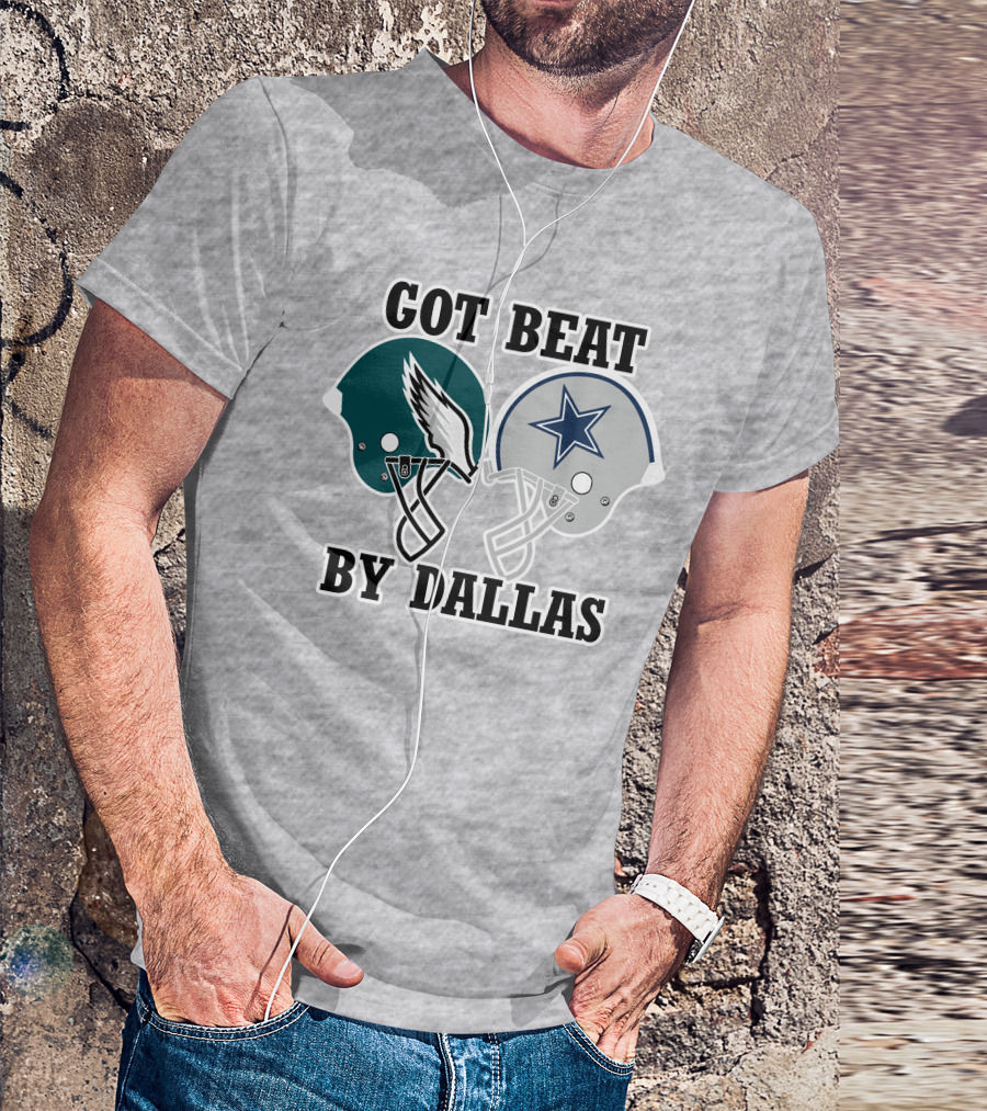 Got Beat By Dallas Eagles Cowboys Rivalry Helmets T-Shirt
