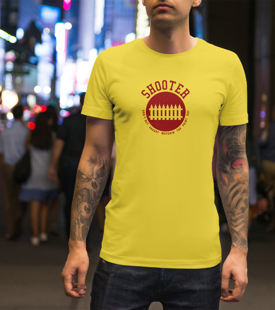 Shooter Don't Get Caught Watchin The Paint Dry T-Shirt