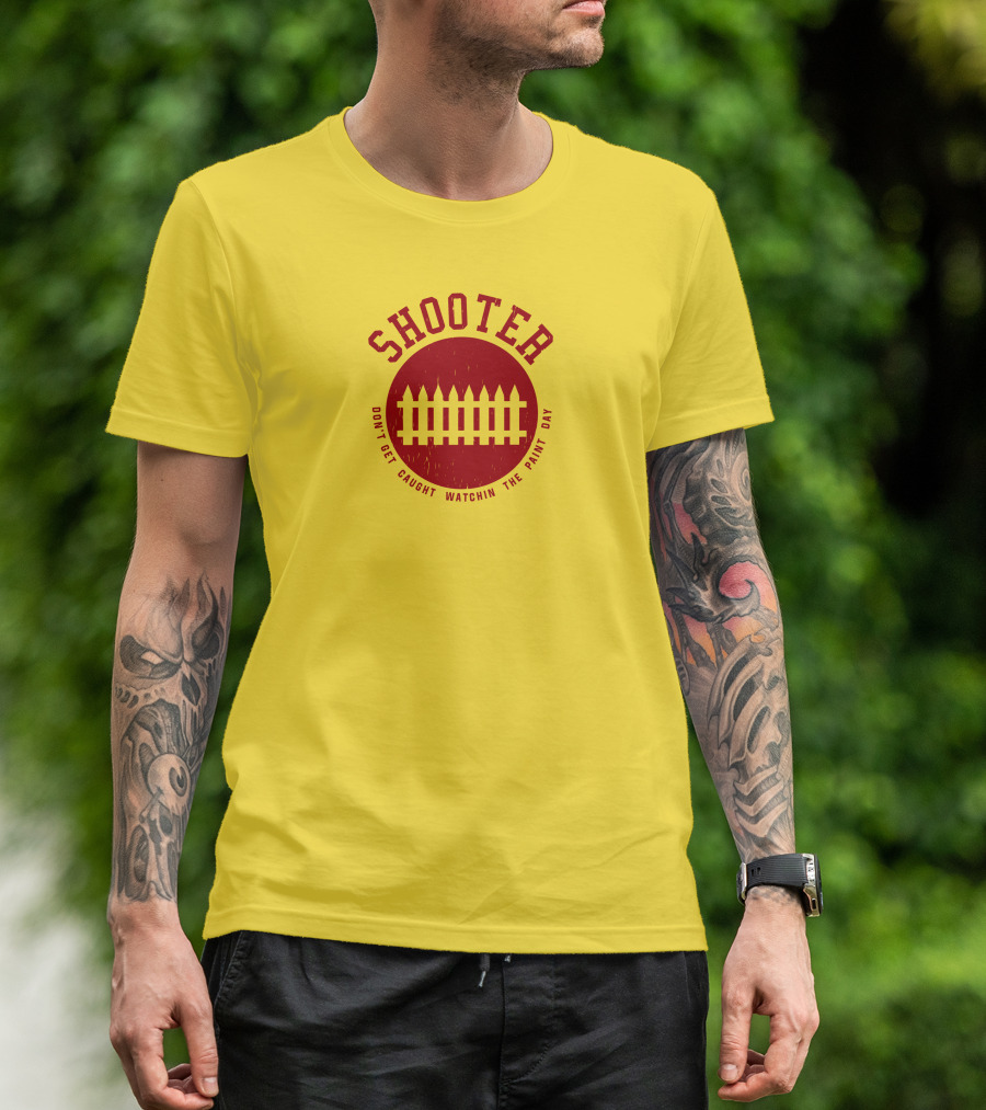 Shooter Don't Get Caught Watchin The Paint Dry T-Shirt