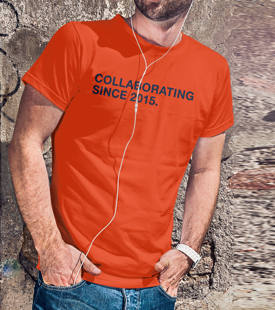 Collaborating Since 2015 T-Shirt