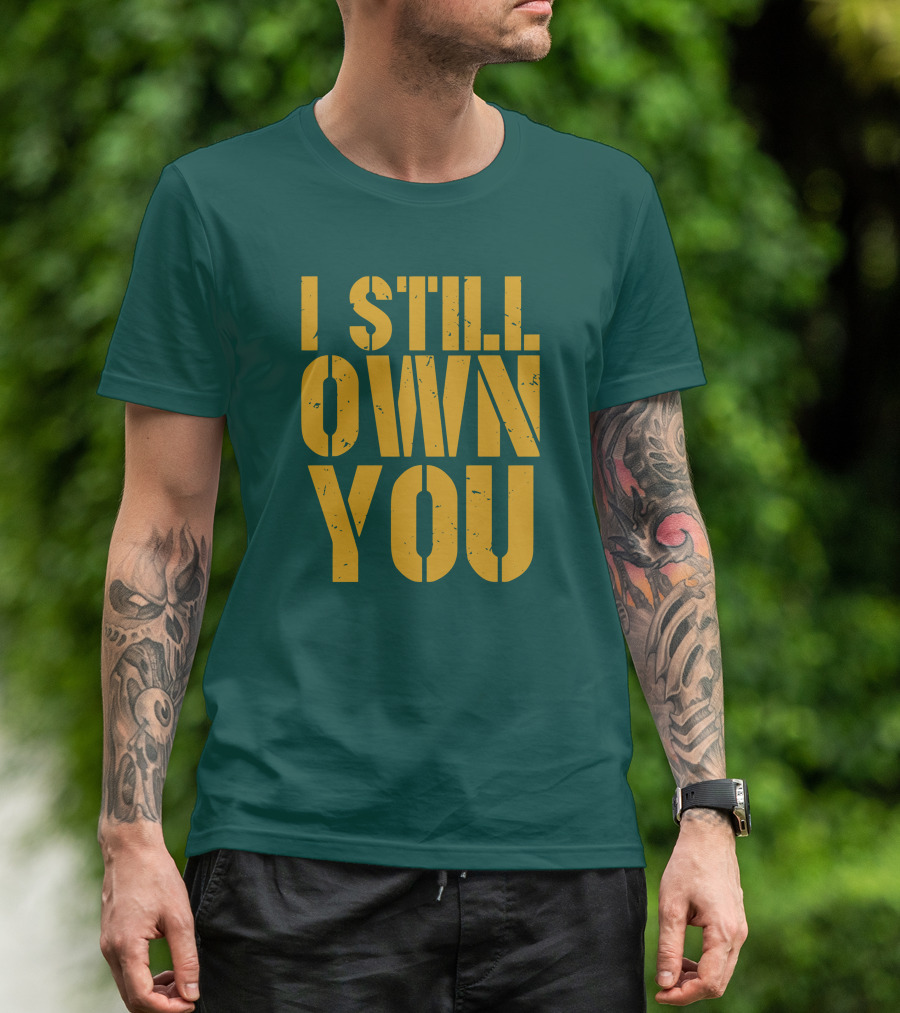 I Still Own You Eric Hubbs Green Bay Packers Football Rivalry T-Shirt