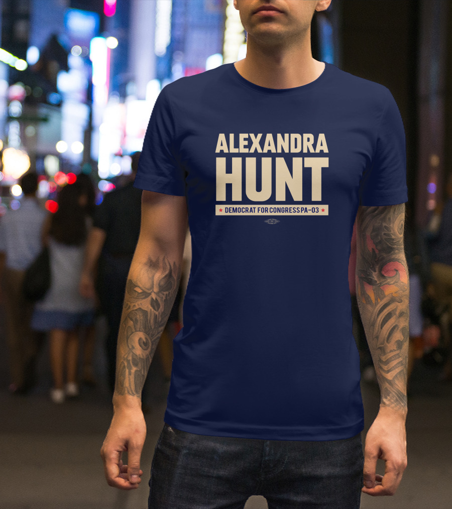 Alexandra Hunt Democrat For Congress Pennsylvania District PA-03 T-Shirt