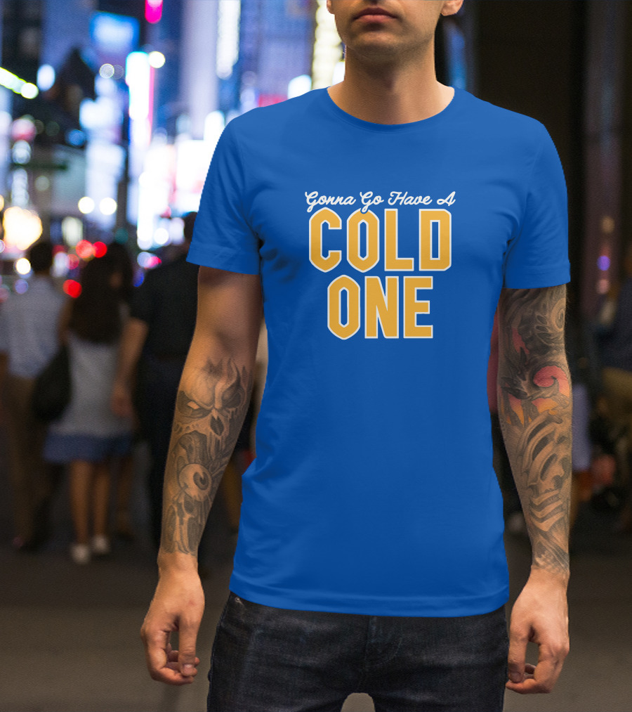 Pittsburgh Clothing Gonna Go Have A Cold One Blue And Gold Classic T-Shirt