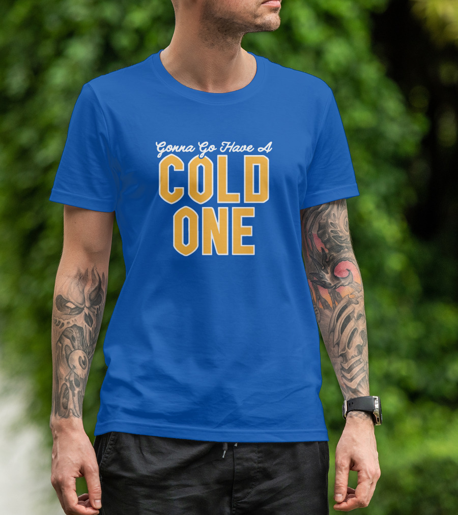 Pittsburgh Clothing Gonna Go Have A Cold One Blue And Gold Classic T-Shirt