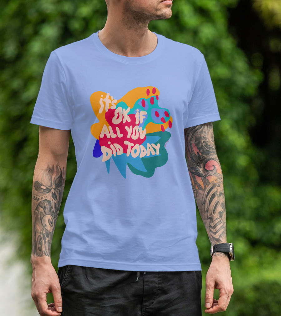 Soleoado Leȯ It's Ok If All You Did Today Colorful Abstract Text T-Shirt