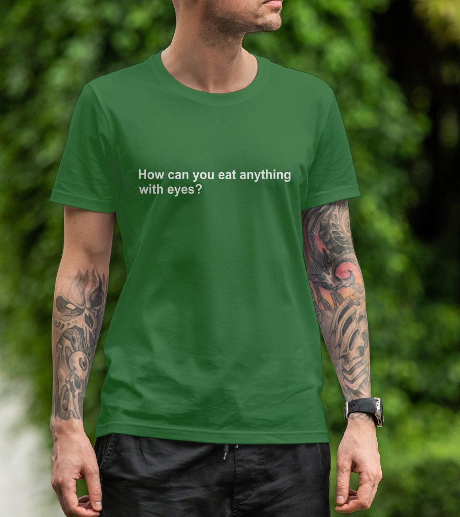 Vegan How Can You Eat Anything With Eyes Question T-Shirt