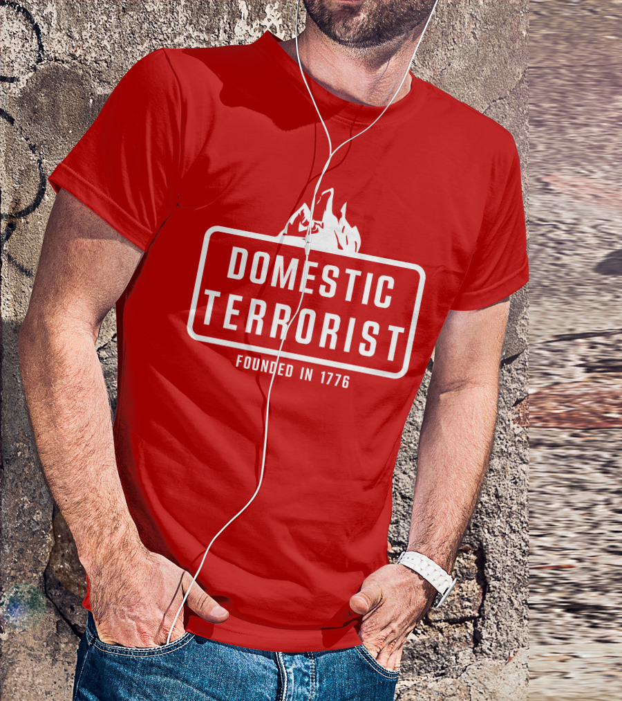 Domestic Terrorist Founded In 1776 Red Background Fire T-Shirt