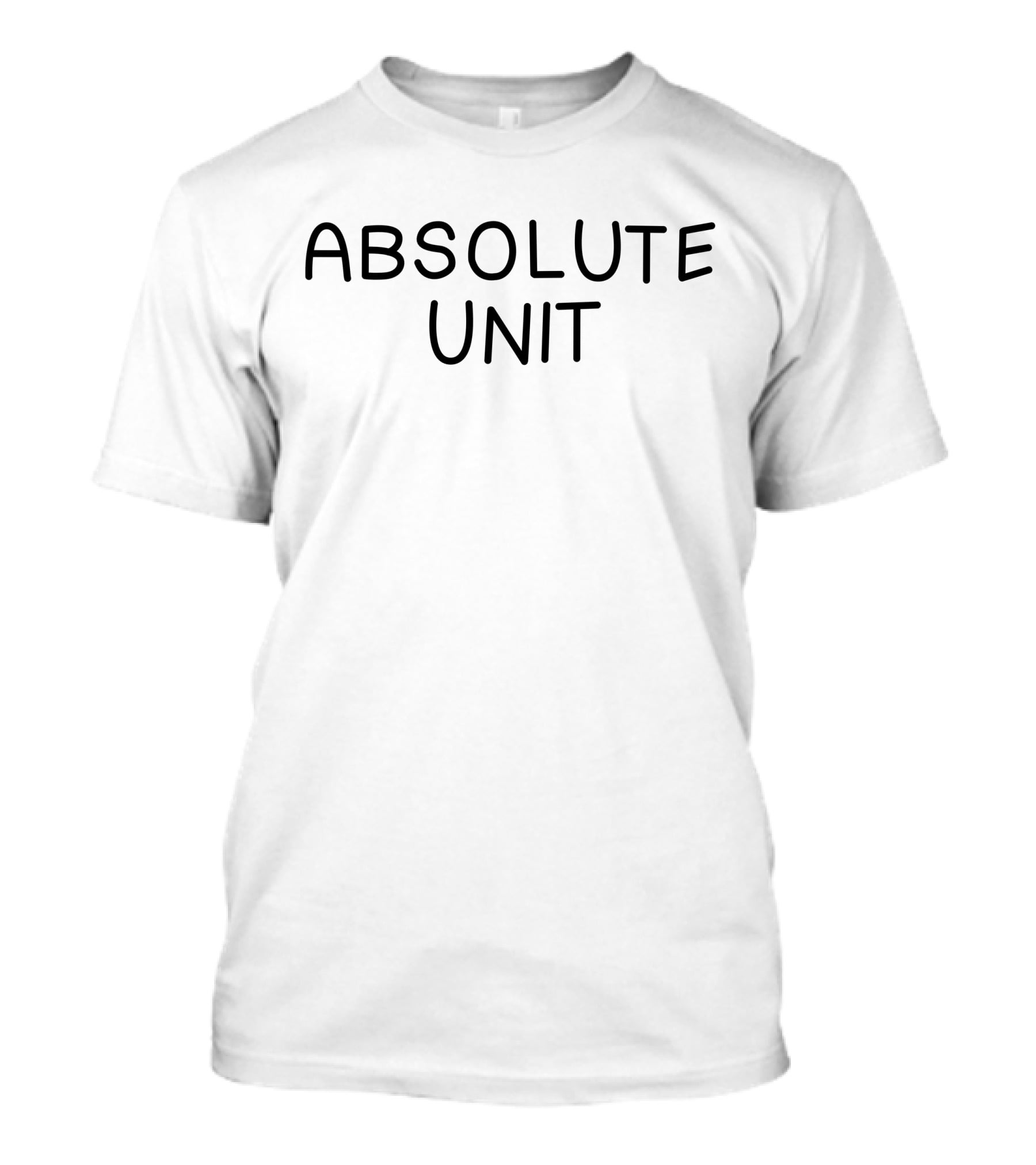 Absolute Unit Art By Dee T-Shirt