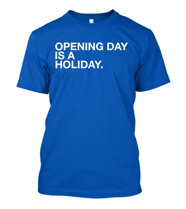 Cubs Opening Day Is A Holiday Danny Rockett T-Shirt