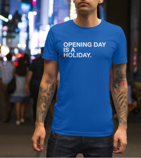 Cubs Opening Day Is A Holiday Danny Rockett T-Shirt