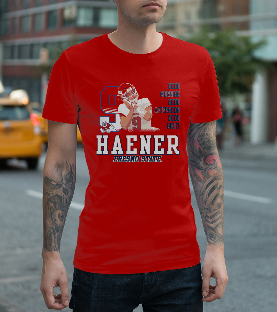 Haener Fresno State Good Morning Good Afternoon Good Night T-Shirt