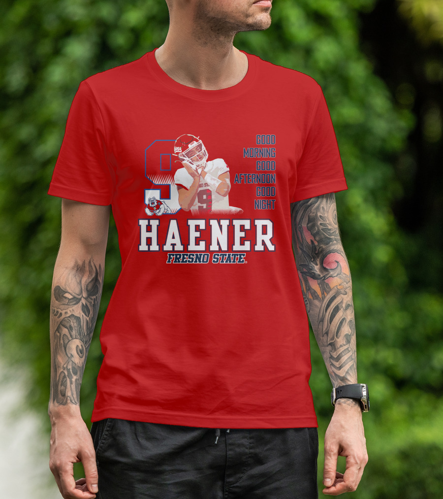 Haener Fresno State Good Morning Good Afternoon Good Night T-Shirt