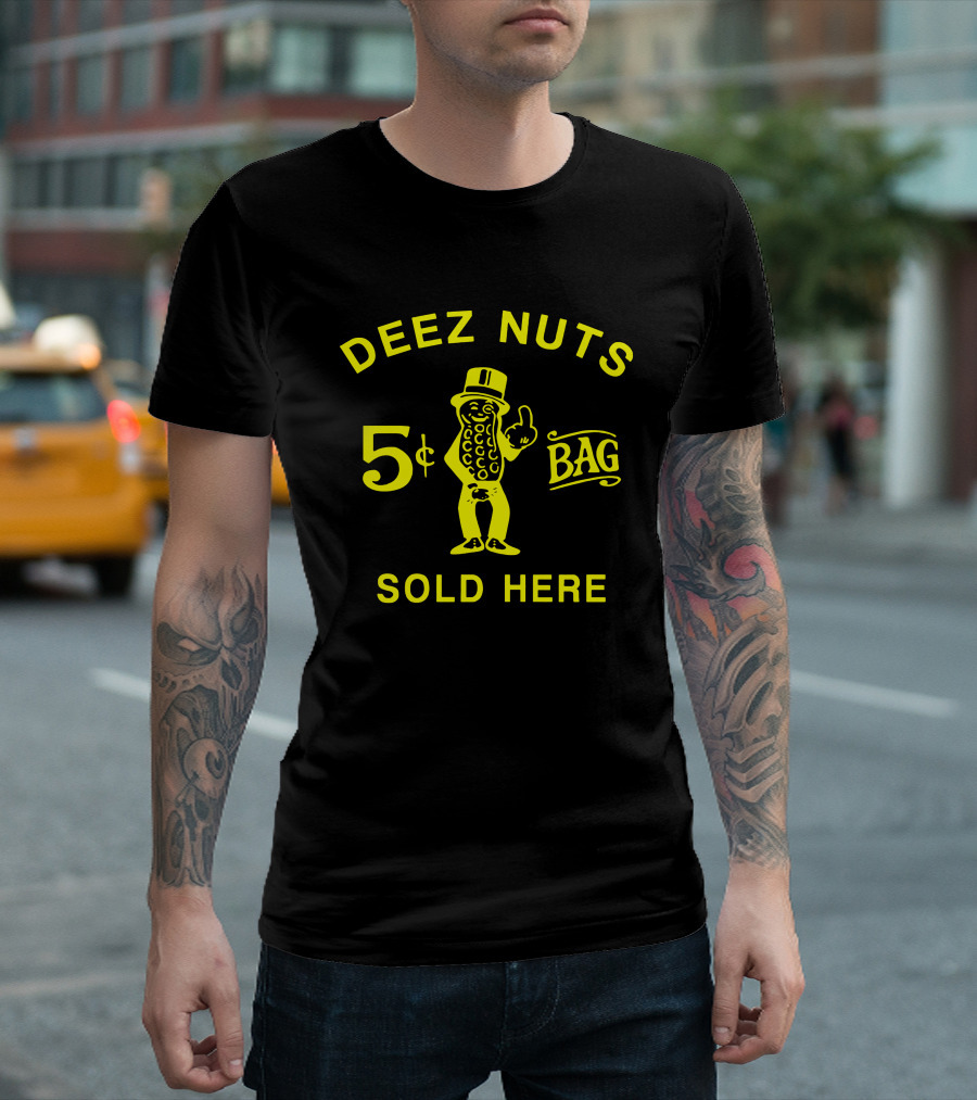 Deez Nuts 5¢ Bag Sold Here T-Shirt