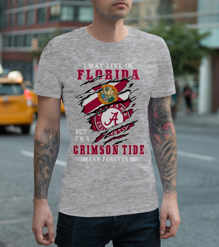 I May Live In Florida But I'm A Crimson Tide Fan Forever Alabama Crimson Tide T-Shirt