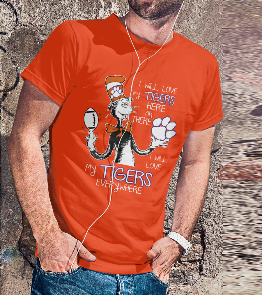 I Will Love My Tigers Here Or There Everywhere T-Shirt