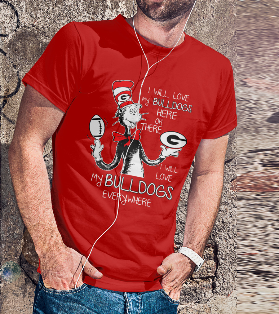 I Will Love My Bulldogs Here Or There Everywhere T-Shirt