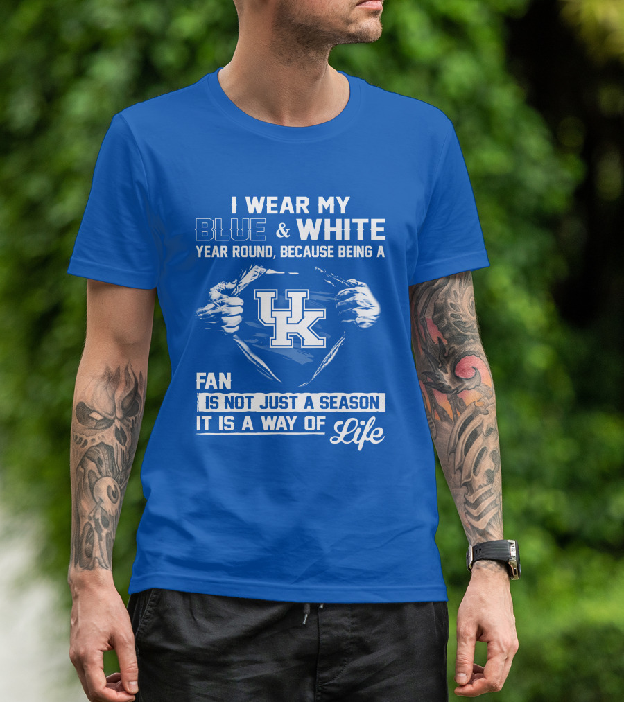 I Wear My Blue & White Year Round Because Being A Uk Fan Is Not Just A Season It Is A Way Of Life T-Shirt