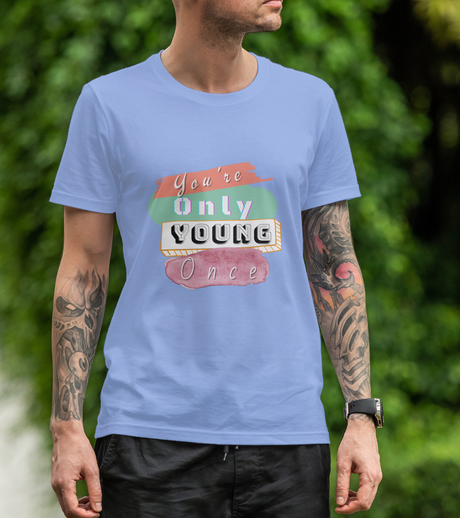 You're Only Young Once T-Shirt