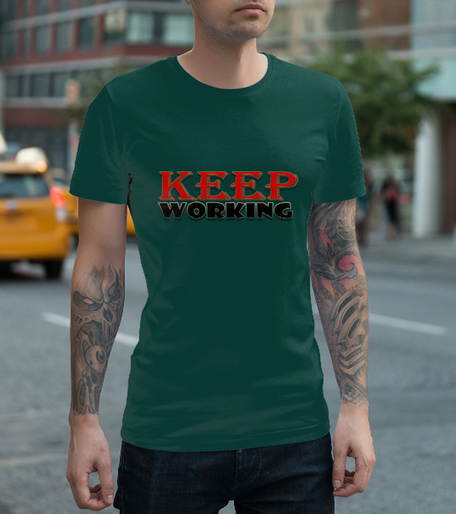 KEEP WORKING Motivational Persistence Strength T-Shirt