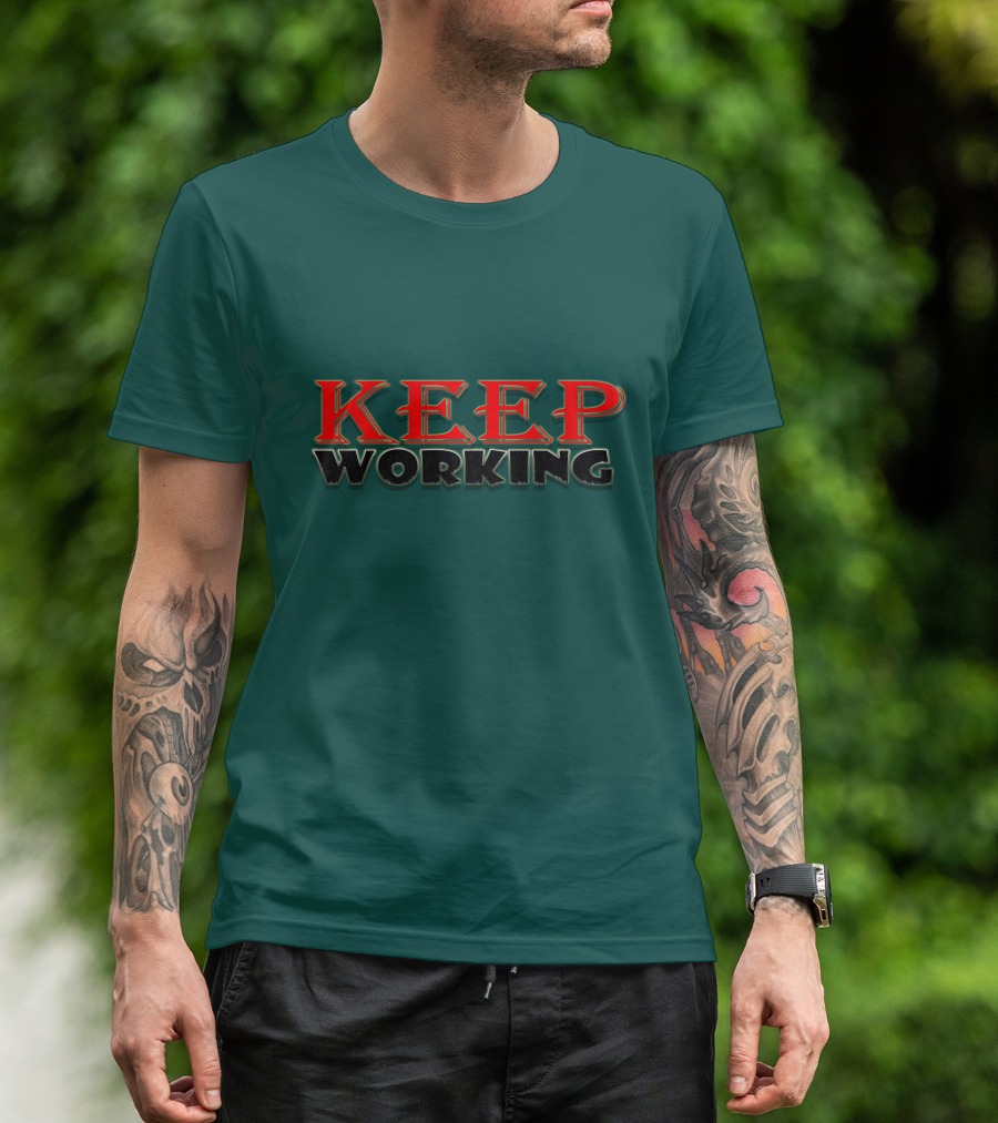 KEEP WORKING Motivational Persistence Strength T-Shirt