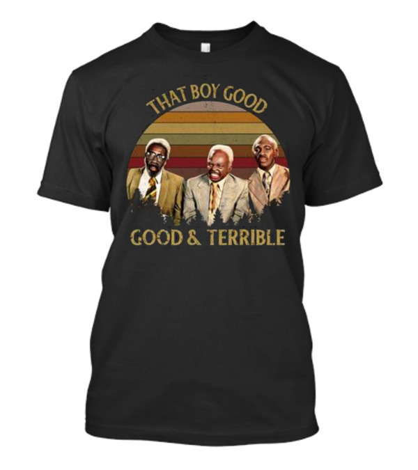 That Boy Good Good And Terrible Coming To America T-Shirt