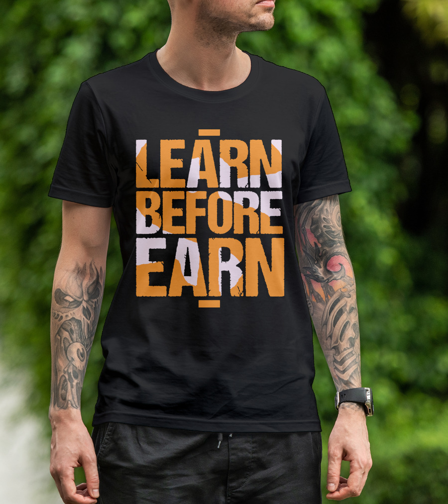 LEARN Before EARN T-Shirt