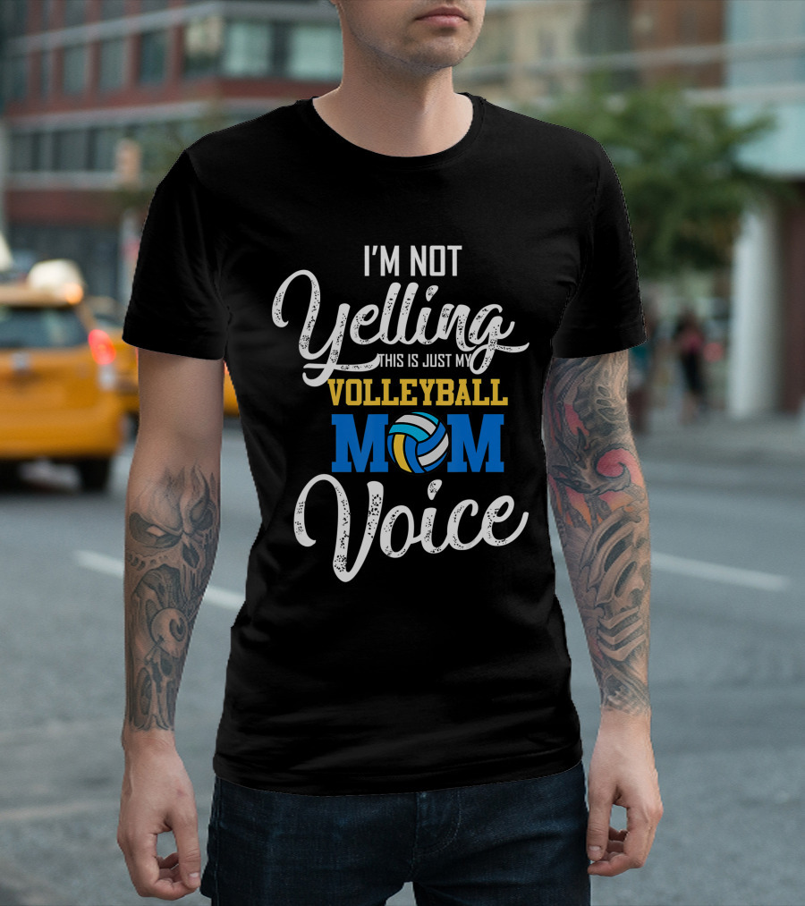 I'm Not Yelling This Is Just My Volleyball Mom Voice T-Shirt