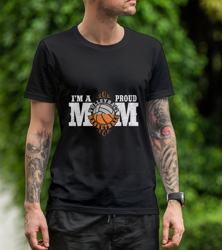 I'm A Proud Volleyball Basketball Mom T-Shirt