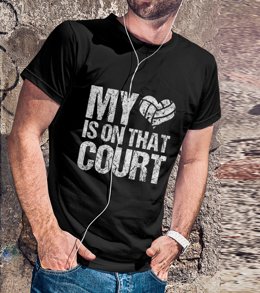 My Heart Volleyball Is On That Court T-Shirt