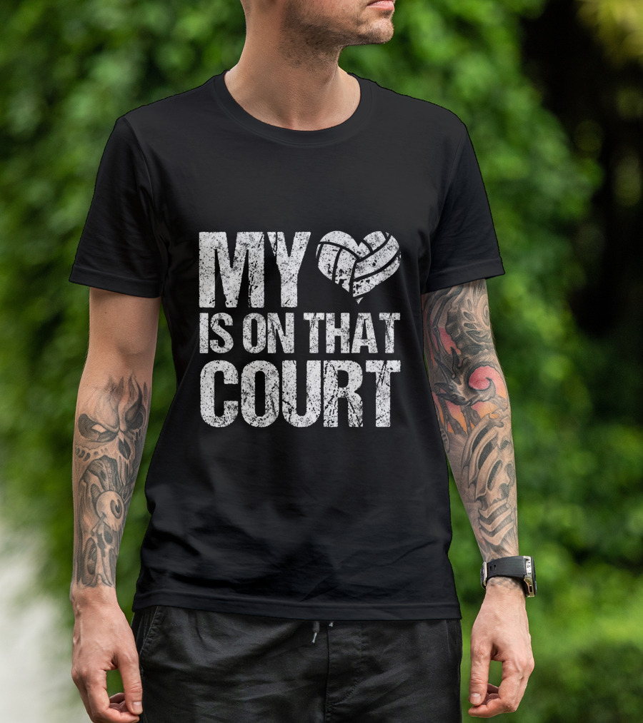 My Heart Volleyball Is On That Court T-Shirt